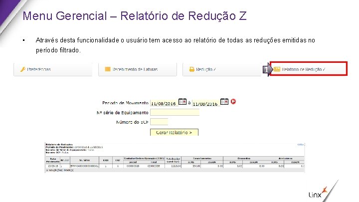 Menu Gerencial – Relatório de Redução Z • Através desta funcionalidade o usuário tem