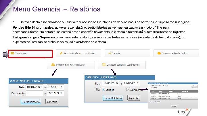 Menu Gerencial – Relatórios • Através desta funcionalidade o usuário tem acesso aos relatórios