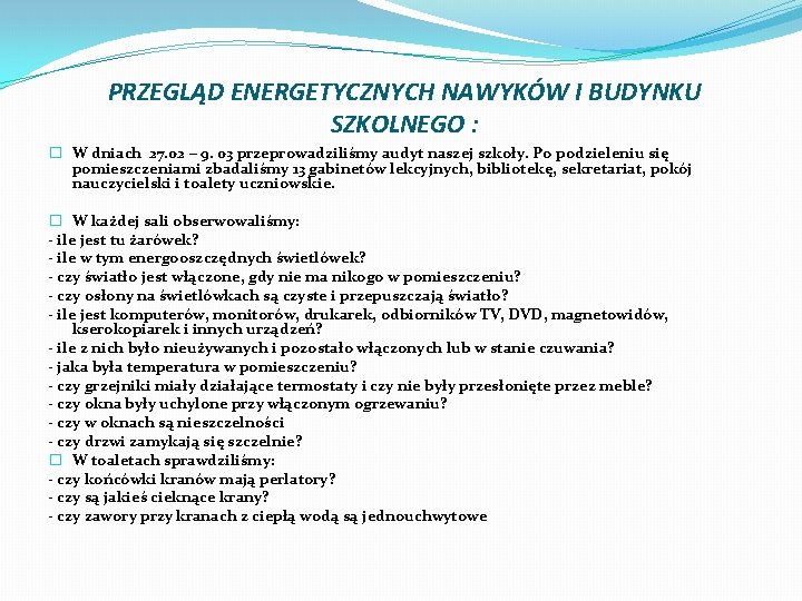 PRZEGLĄD ENERGETYCZNYCH NAWYKÓW I BUDYNKU SZKOLNEGO : � W dniach 27. 02 – 9.