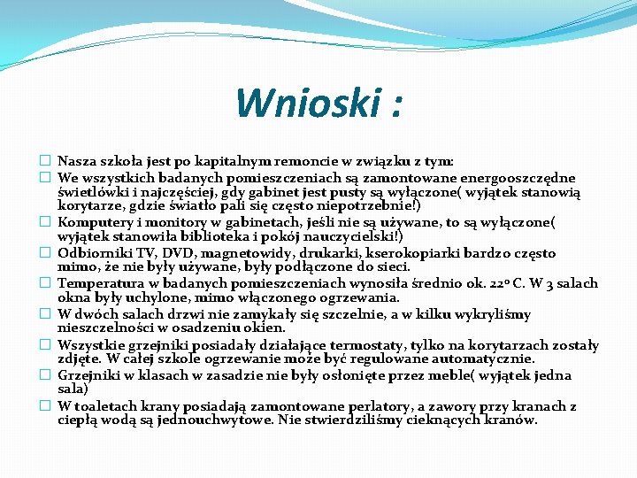 Wnioski : � Nasza szkoła jest po kapitalnym remoncie w związku z tym: �