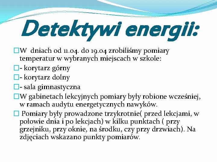 Detektywi energii: �W dniach od 11. 04. do 19. 04 zrobiliśmy pomiary temperatur w