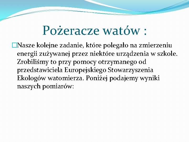 Pożeracze watów : �Nasze kolejne zadanie, które polegało na zmierzeniu energii zużywanej przez niektóre