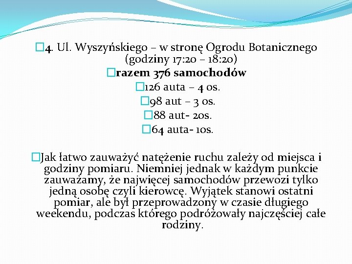 � 4. Ul. Wyszyńskiego – w stronę Ogrodu Botanicznego (godziny 17: 20 – 18: