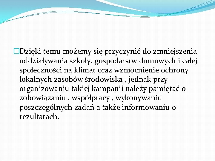 �Dzięki temu możemy się przyczynić do zmniejszenia oddziaływania szkoły, gospodarstw domowych i całej społeczności