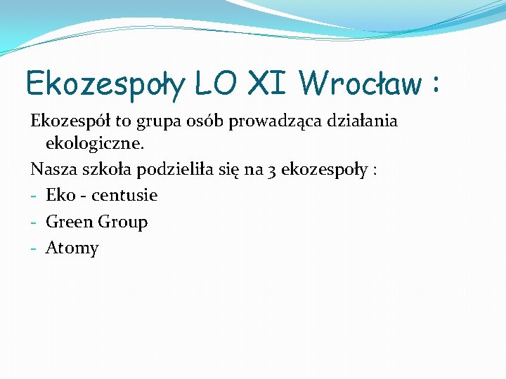 Ekozespoły LO XI Wrocław : Ekozespół to grupa osób prowadząca działania ekologiczne. Nasza szkoła