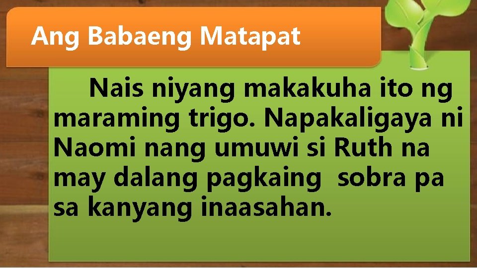 Ang Babaeng Matapat Nais niyang makakuha ito ng maraming trigo. Napakaligaya ni Naomi nang