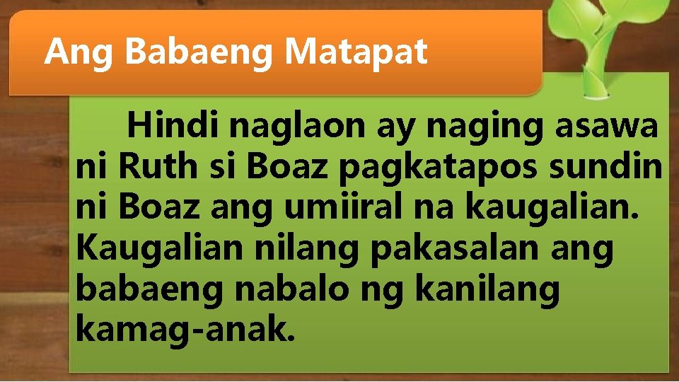 Ang Babaeng Matapat Hindi naglaon ay naging asawa ni Ruth si Boaz pagkatapos sundin