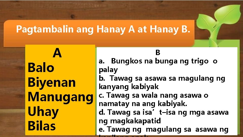 Pagtambalin ang Hanay A at Hanay B. A Balo Biyenan Manugang Uhay Bilas B