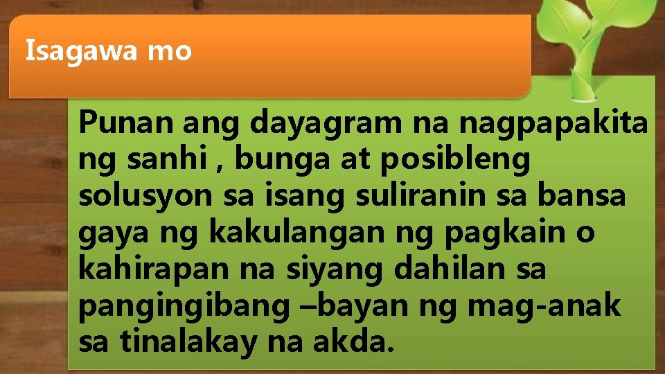 Isagawa mo Punan ang dayagram na nagpapakita ng sanhi , bunga at posibleng solusyon