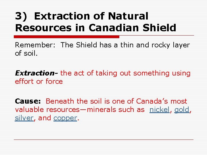 3) Extraction of Natural Resources in Canadian Shield Remember: The Shield has a thin