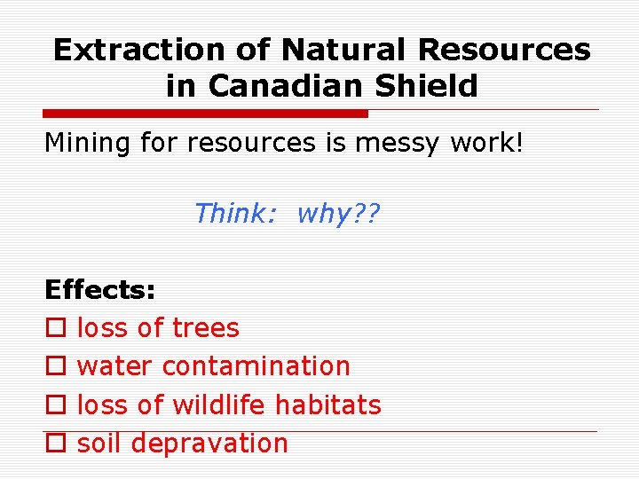 Extraction of Natural Resources in Canadian Shield Mining for resources is messy work! Think: