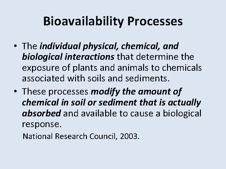 Bioavailability Processes • The individual physical, chemical, and biological interactions that determine the exposure