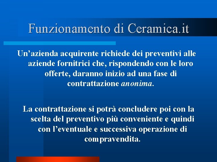 Funzionamento di Ceramica. it Un’azienda acquirente richiede dei preventivi alle aziende fornitrici che, rispondendo