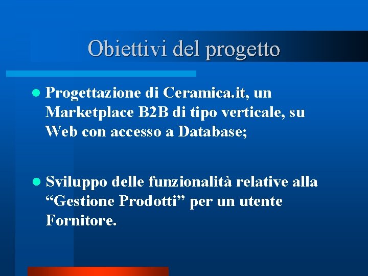 Obiettivi del progetto l Progettazione di Ceramica. it, it un Marketplace B 2 B