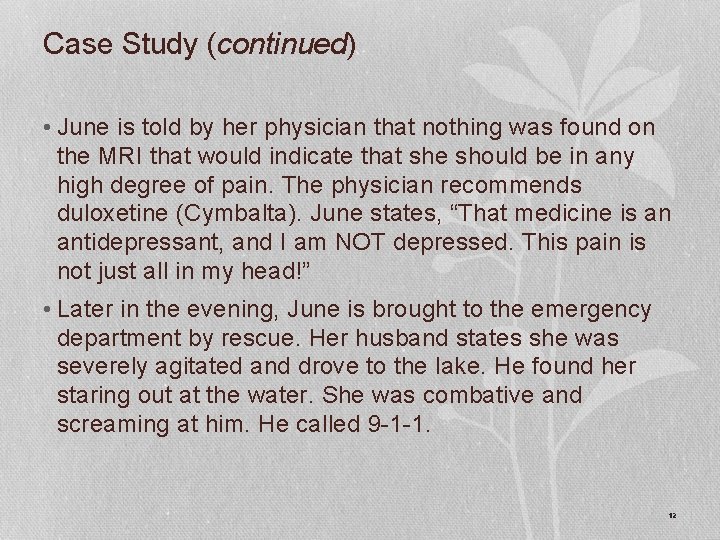 Case Study (continued) • June is told by her physician that nothing was found