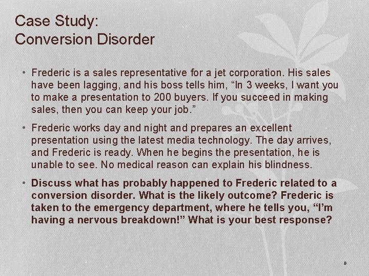 Case Study: Conversion Disorder • Frederic is a sales representative for a jet corporation.