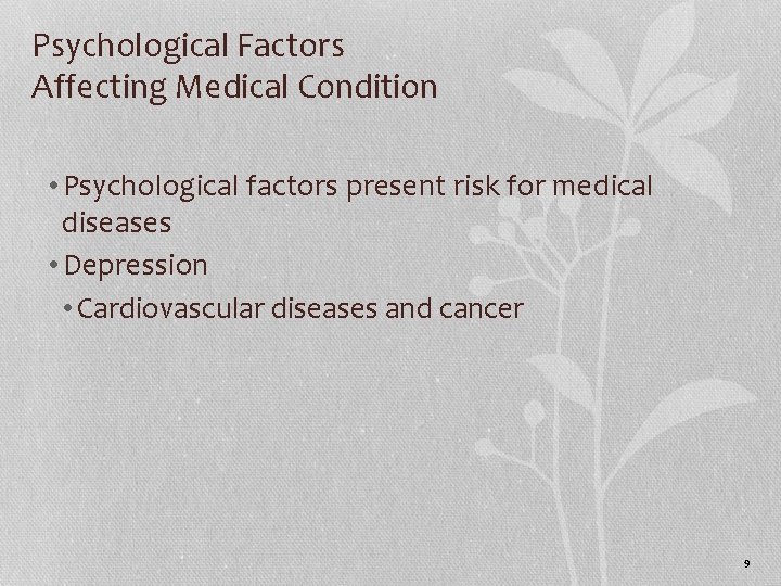 Psychological Factors Affecting Medical Condition • Psychological factors present risk for medical diseases •