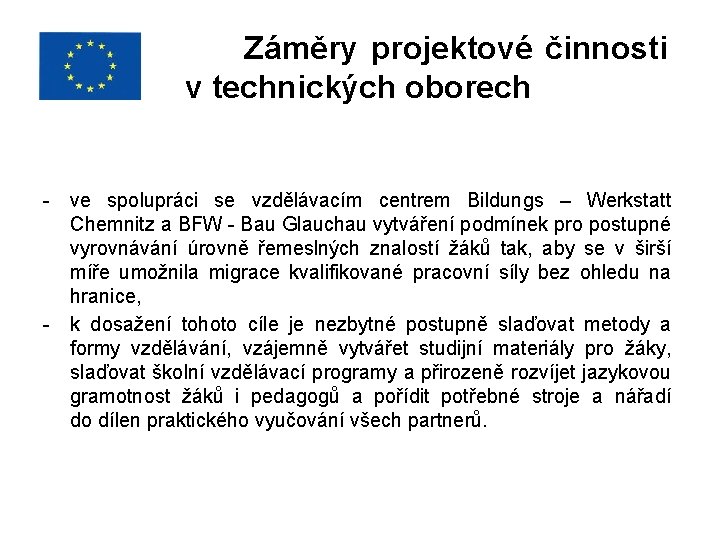 v Záměry projektové činnosti v technických oborech - ve spolupráci se vzdělávacím centrem Bildungs