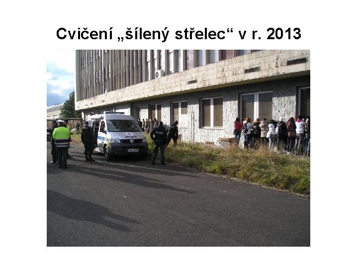 Cvičení „šílený střelec“ v r. 2013 