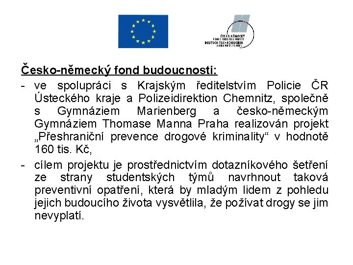 Česko-německý fond budoucnosti: - ve spolupráci s Krajským ředitelstvím Policie ČR Ústeckého kraje a