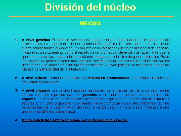 División del núcleo MEIOSIS 1. A nivel genético El sobrecruzamiento da lugar a nuevas