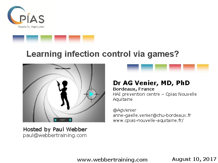 Learning infection control via games? Dr AG Venier, MD, Ph. D Bordeaux, France HAI