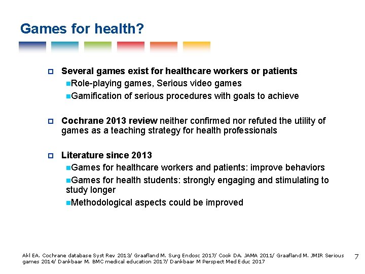 Games for health? Several games exist for healthcare workers or patients Role-playing games, Serious
