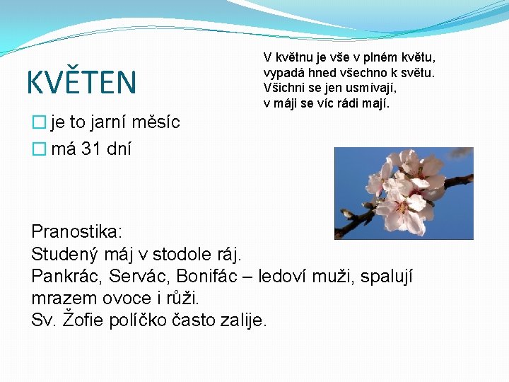 KVĚTEN V květnu je vše v plném květu, vypadá hned všechno k světu. Všichni