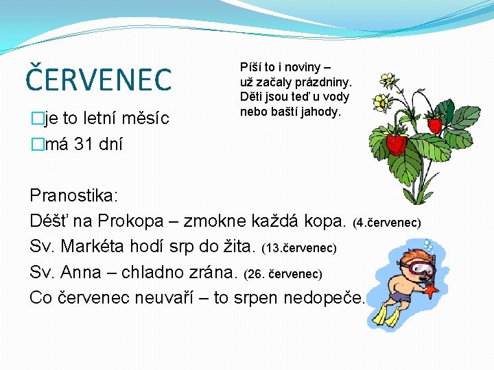 ČERVENEC �je to letní měsíc �má 31 dní Píší to i noviny – už