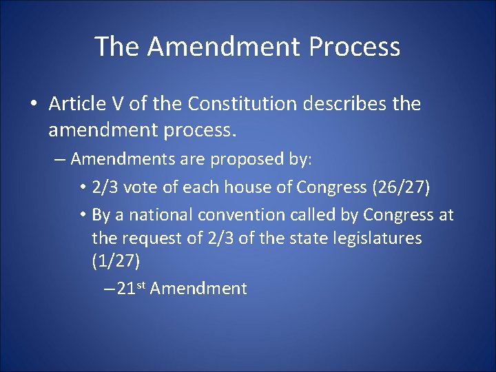 The Amendment Process • Article V of the Constitution describes the amendment process. –