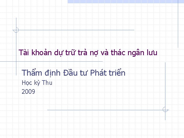 Tài khoản dự trữ trả nợ và thác ngân lưu Thẩm định Đầu tư