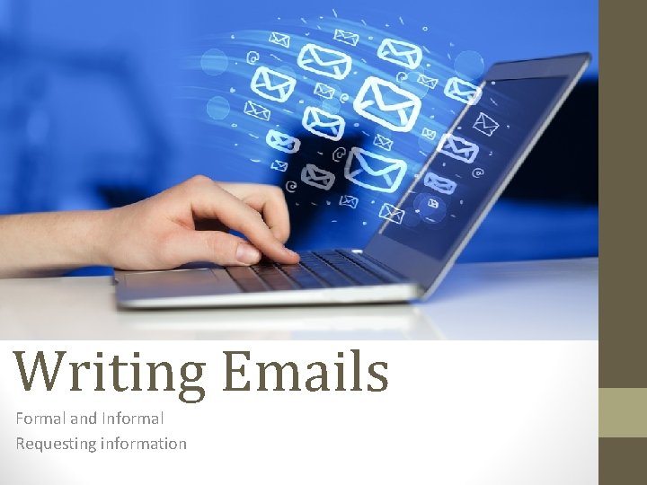 Writing Emails Formal and Informal Requesting information 