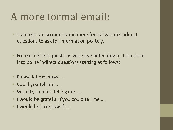 A more formal email: • To make our writing sound more formal we use