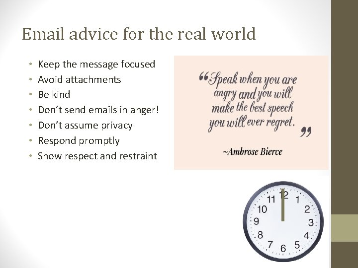 Email advice for the real world • • Keep the message focused Avoid attachments
