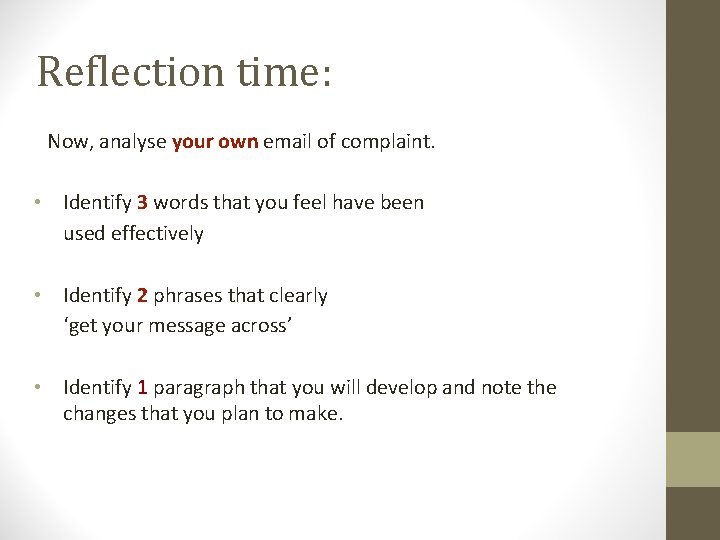 Reflection time: Now, analyse your own email of complaint. • Identify 3 words that