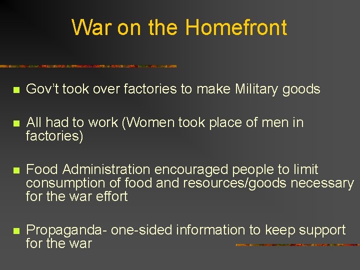 War on the Homefront n Gov’t took over factories to make Military goods n