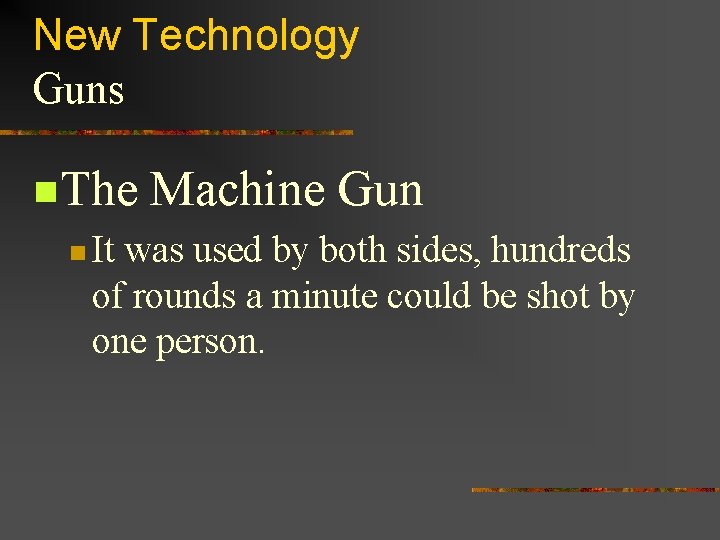 New Technology Guns n. The n It Machine Gun was used by both sides,