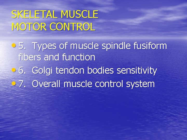 SKELETAL MUSCLE MOTOR CONTROL • 5. Types of muscle spindle fusiform fibers and function