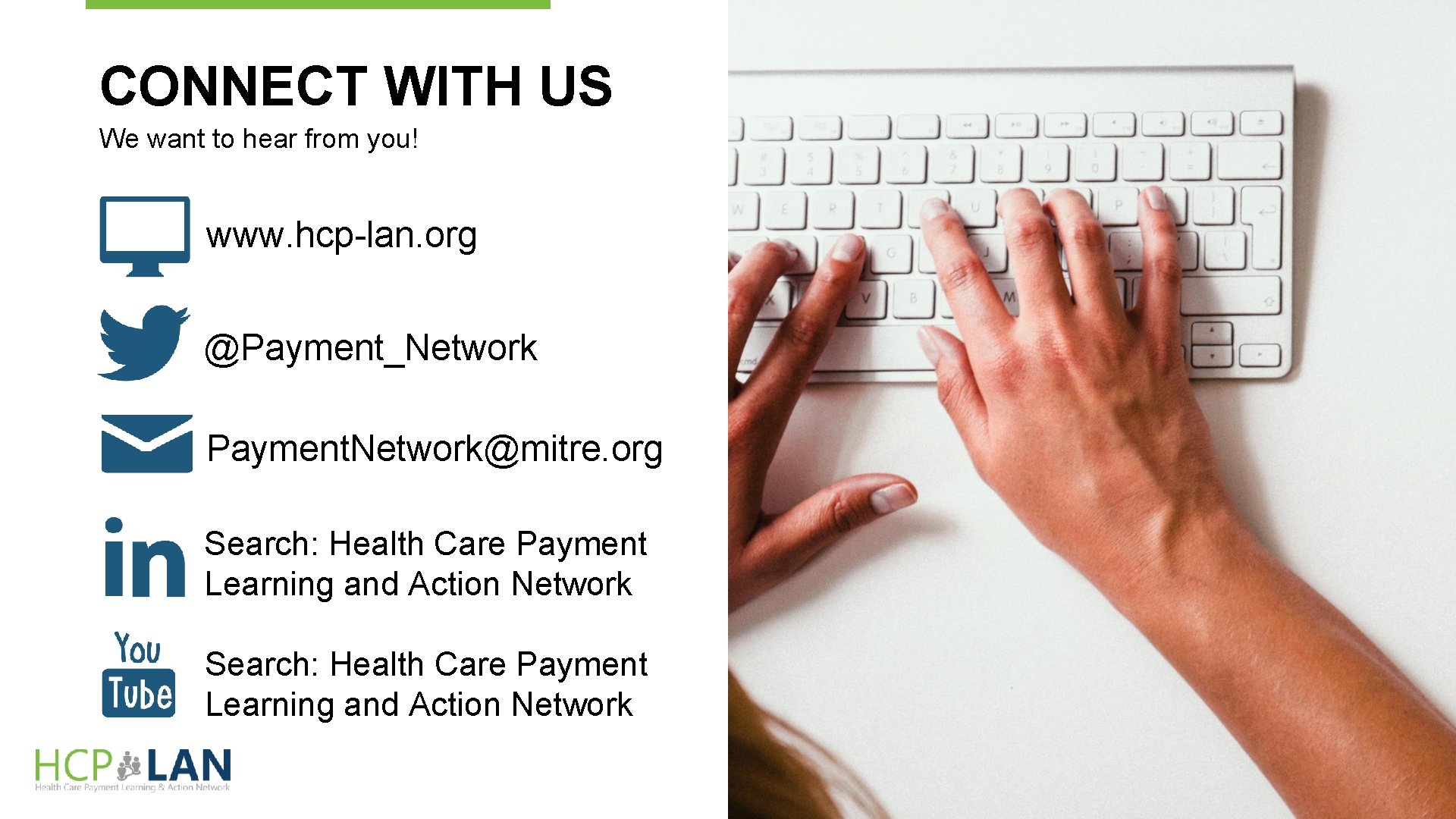 CONNECT WITH US We want to hear from you! www. hcp-lan. org @Payment_Network Payment.