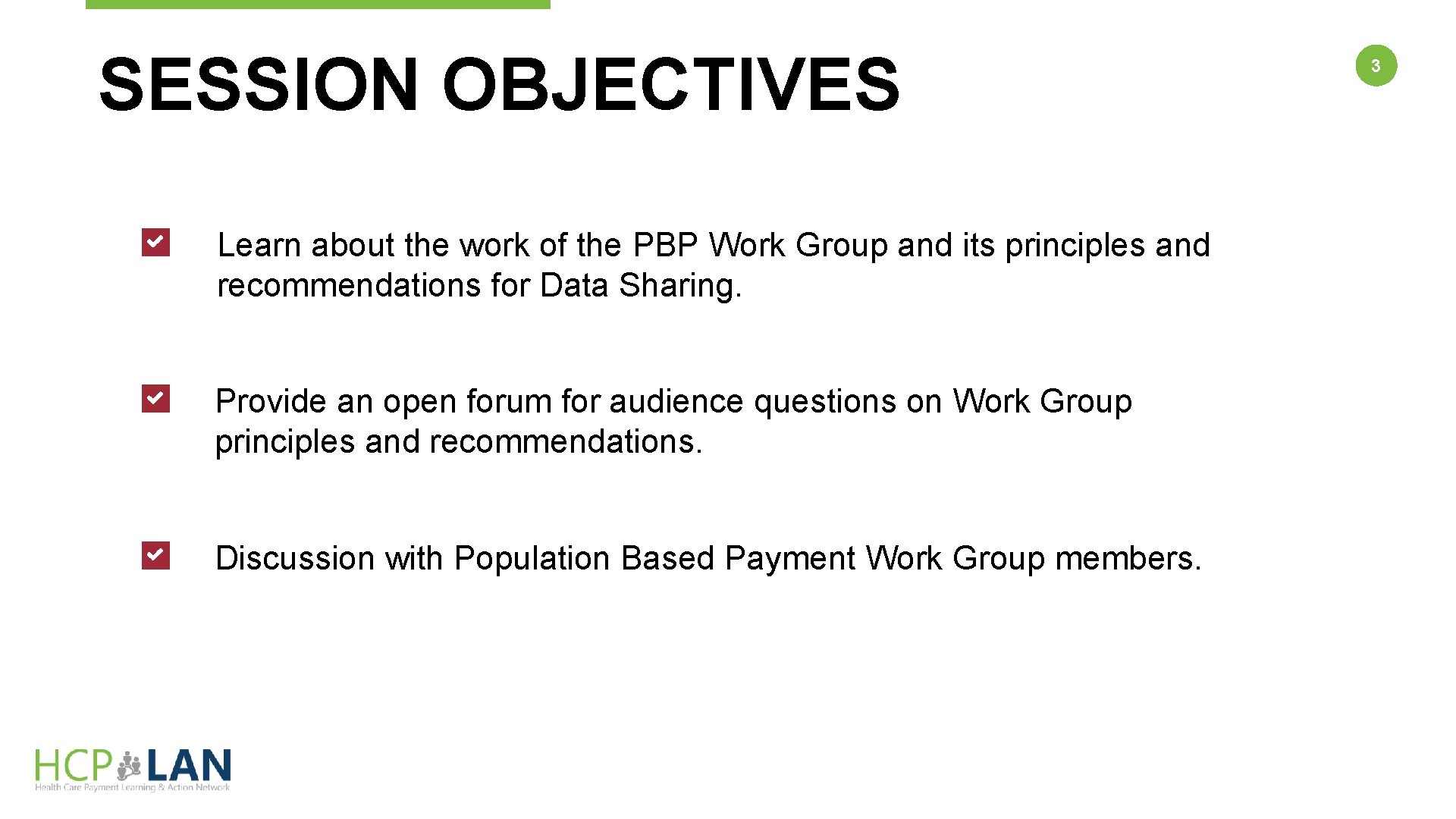SESSION OBJECTIVES Learn about the work of the PBP Work Group and its principles