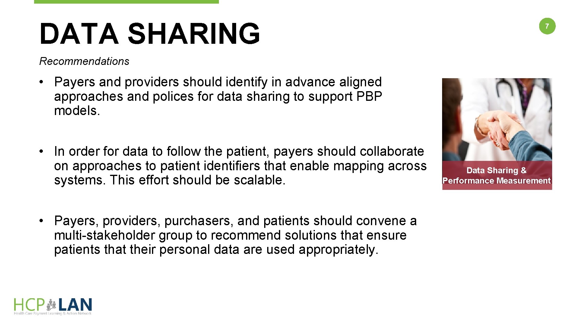 DATA SHARING 7 RECOMMENDATIONS Recommendations • Payers and providers should identify in advance aligned