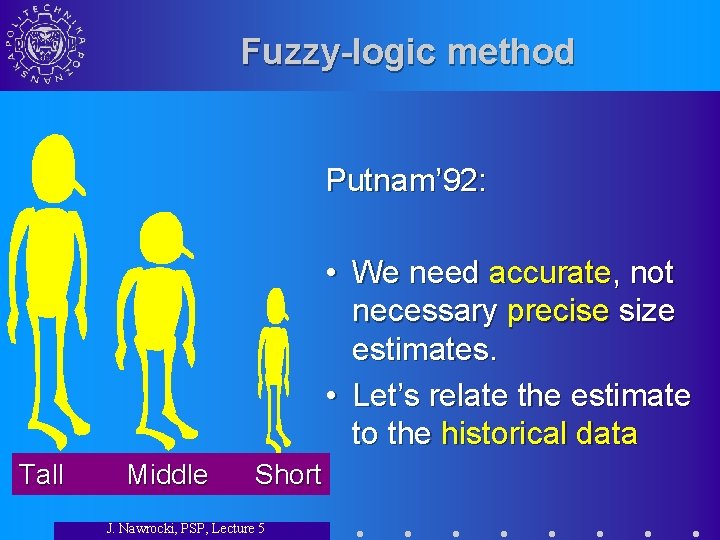 Fuzzy-logic method Putnam’ 92: • We need accurate, not necessary precise size estimates. •