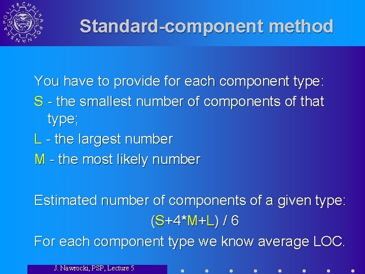 Standard-component method You have to provide for each component type: S - the smallest