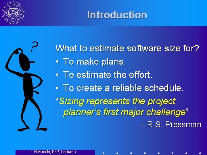 Introduction What to estimate software size for? • To make plans. • To estimate