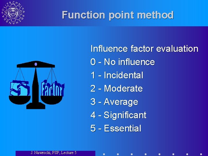 Function point method Influence factor evaluation 0 - No influence 1 - Incidental 2