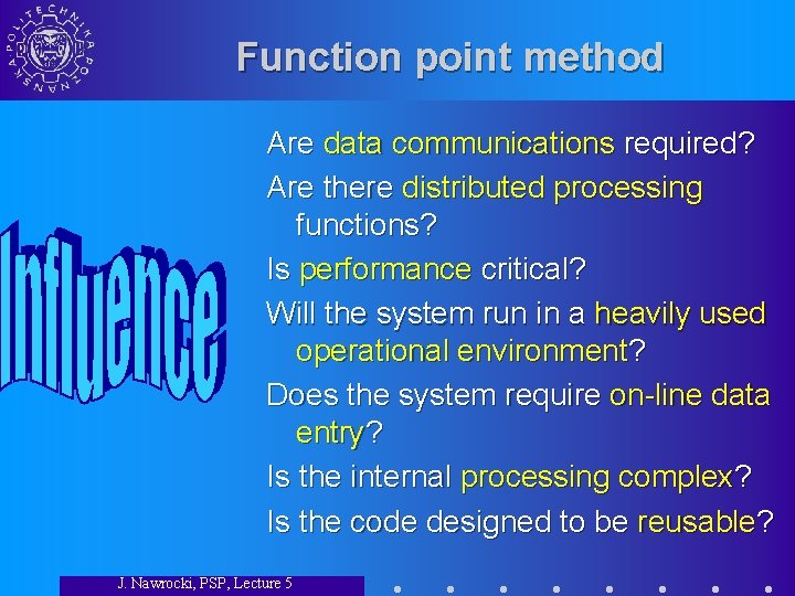 Function point method Are data communications required? Are there distributed processing functions? Is performance