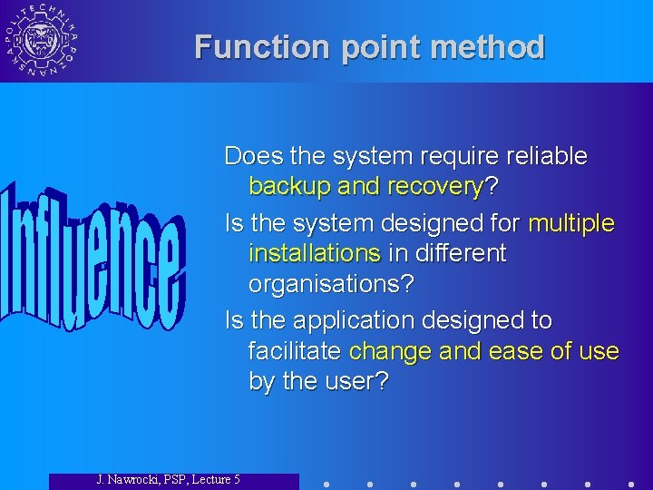 Function point method Does the system require reliable backup and recovery? Is the system