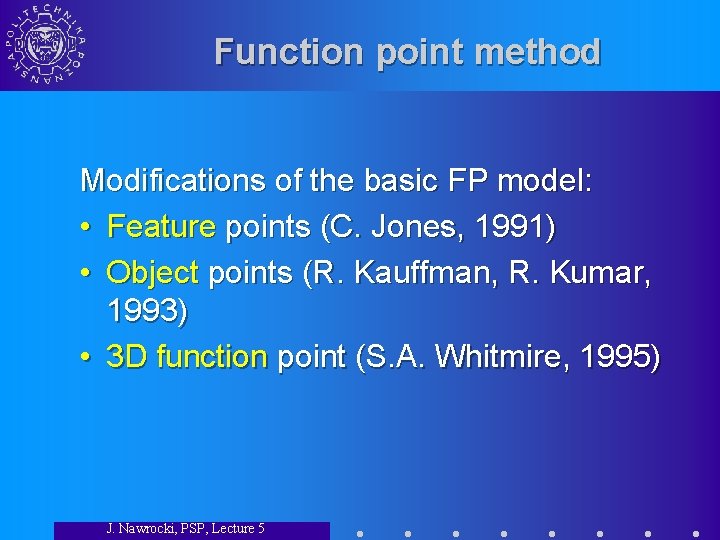 Function point method Modifications of the basic FP model: • Feature points (C. Jones,