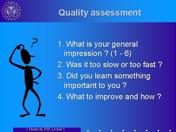 Quality assessment 1. What is your general impression ? (1 - 6) 2. Was