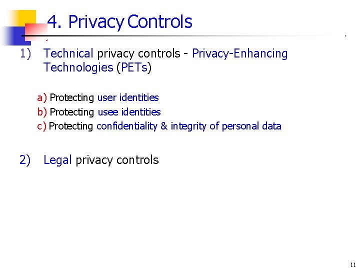 4. Privacy Controls 1) Technical privacy controls - Privacy-Enhancing Technologies (PETs) a) Protecting user